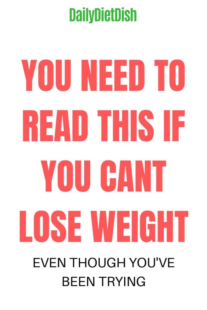 CANT LOSE WEIGHT